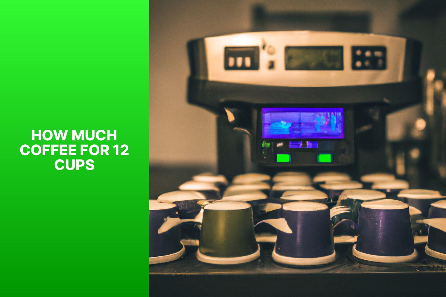 how much coffee for 12 cups