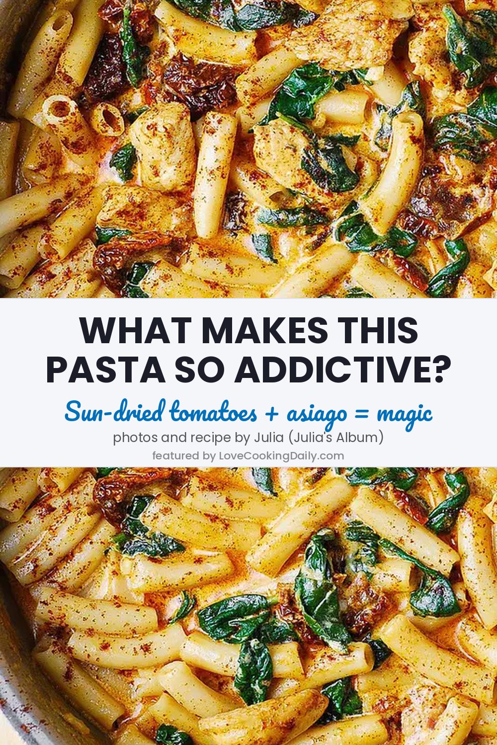 Incredibly Creamy And Delicious Asiago Chicken Pasta With Sun-Dried Tomatoes And Spinach - LoveCookingDaily.com
