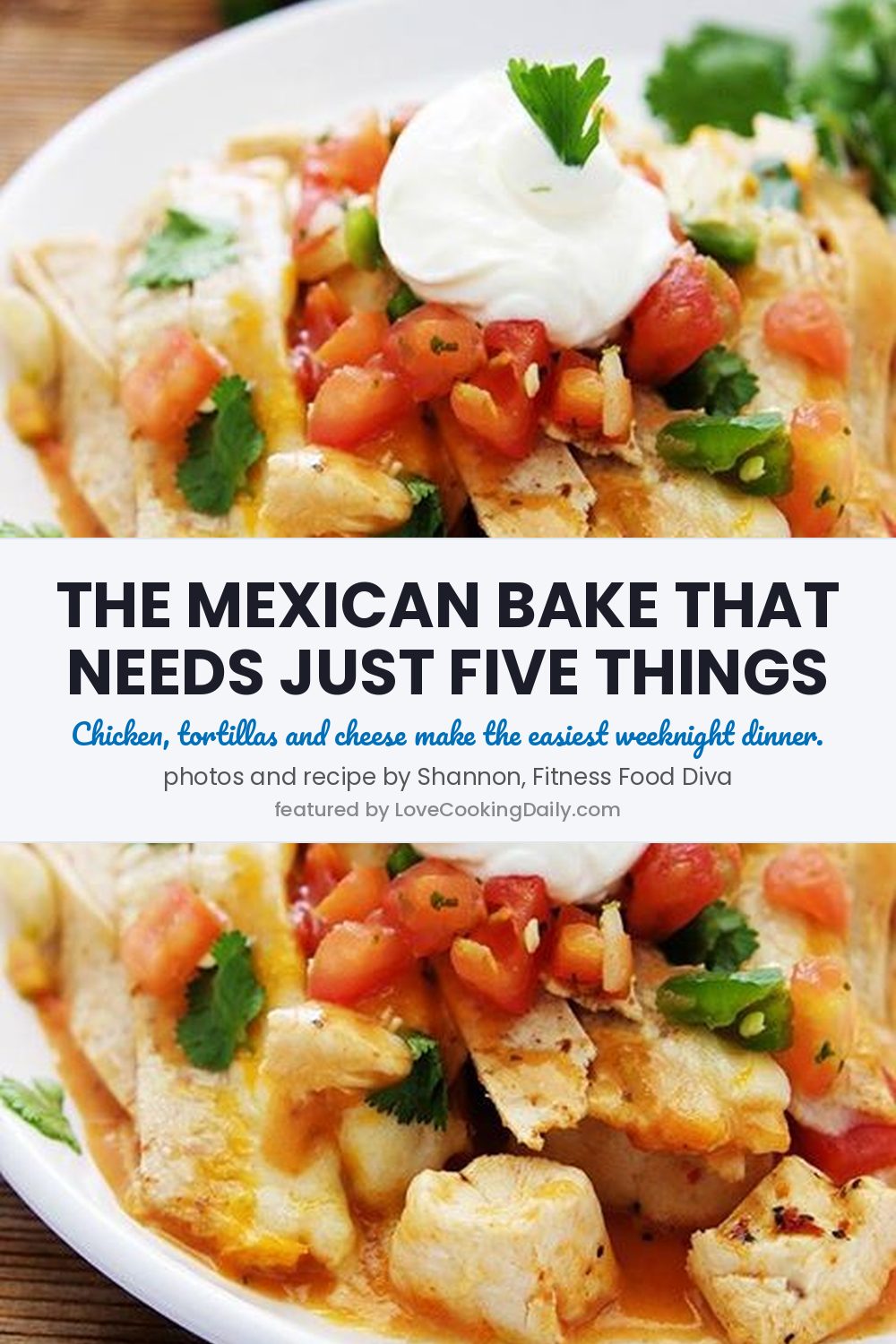 Quick, Simple And Delicious Chicken Tortilla Bake With Only 5 Simple Ingredients - LoveCookingDaily.com