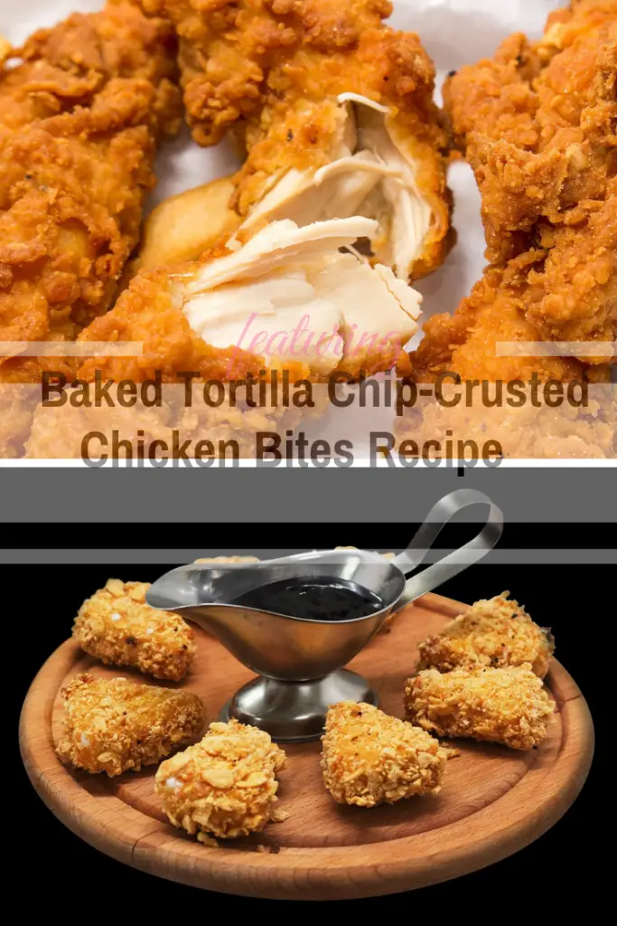 Simple And Fun To Make To Make Baked Tortilla Chip-Crusted Chicken Bites