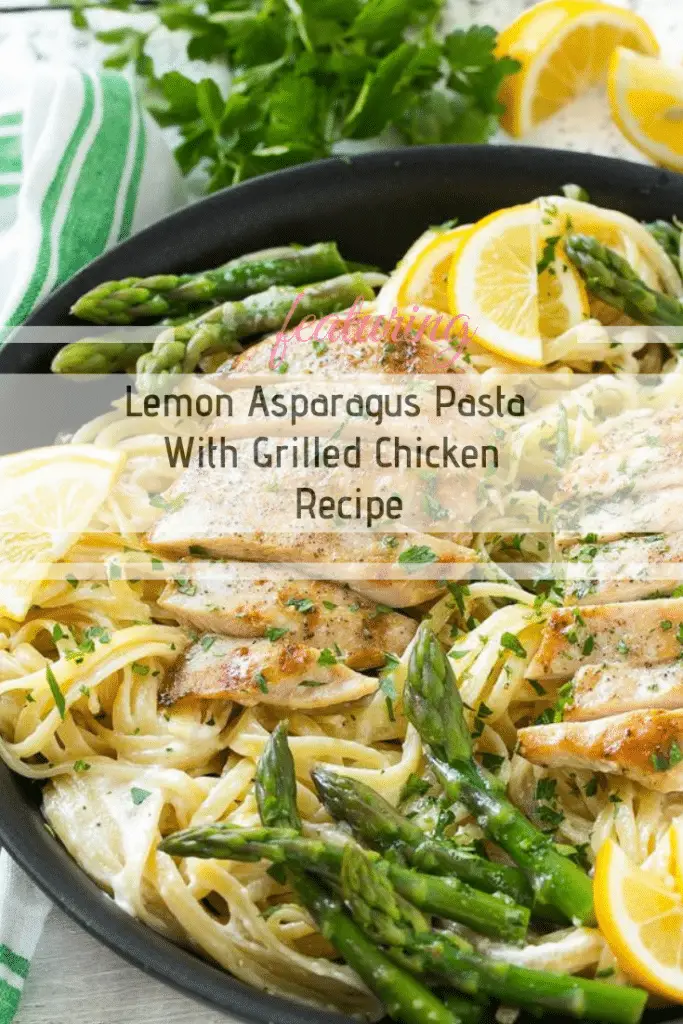 Lemon Asparagus Pasta With Grilled Chicken Recipe