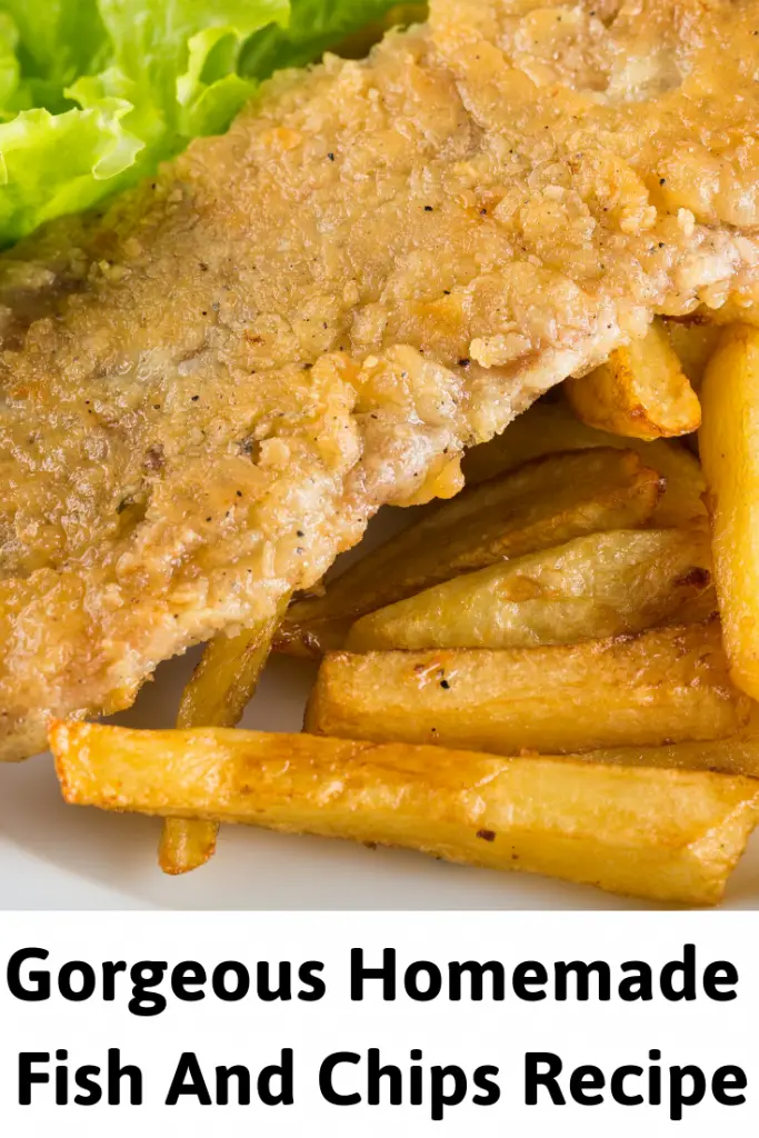 Gorgeous Homemade Fish And Chips Recipe
