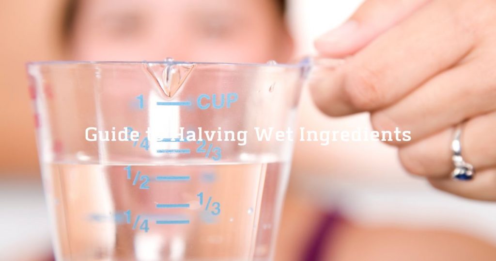 Guide to Halving Wet Ingredients/What Is Half Of 3/4 Cup In Cooking | Tips & Tricks For Your Kitchen