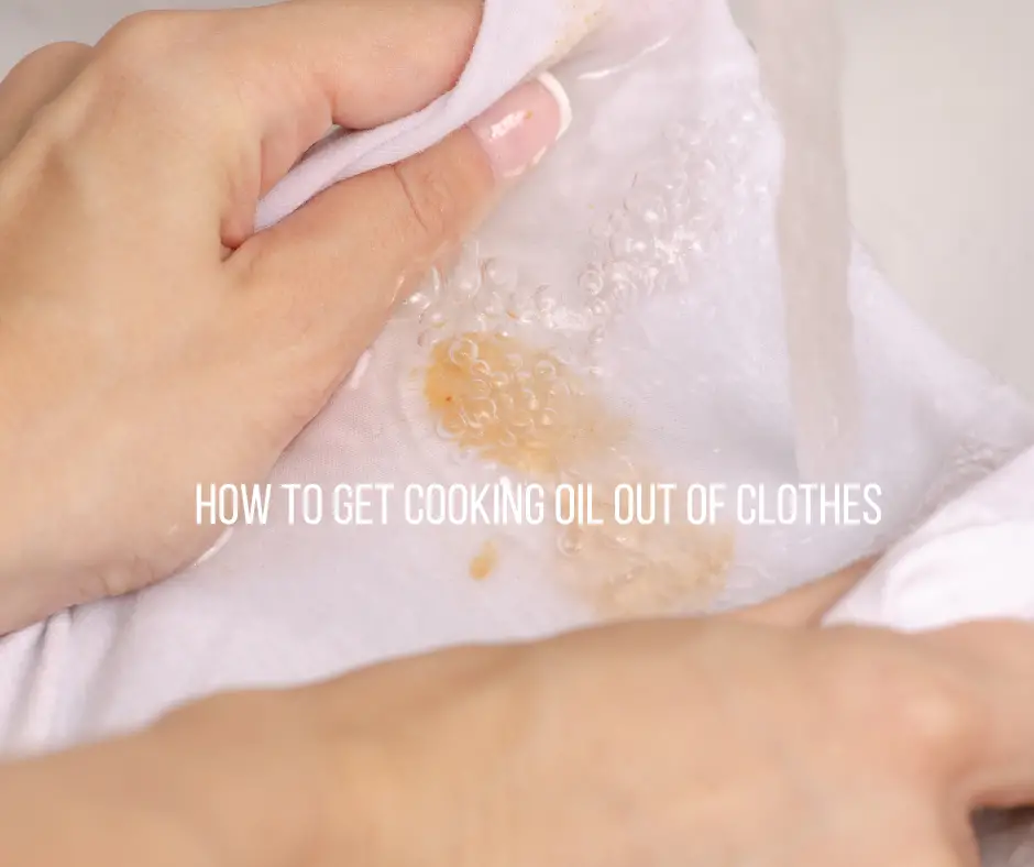Have you ever made a mess while cooking and gotten oil all over your clothes Here\'s a quick and easy guide on how to get cooking oil out of clothes!